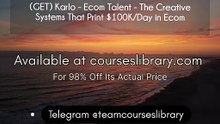 Karlo - Ecom Talent - The Creative Systems That Print $100K/Day in Ecom
