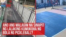 Ano ang malagim na sinapit ng lalaking kumukuha ng bola ng pickleball? | GMA Integrated Newsfeed