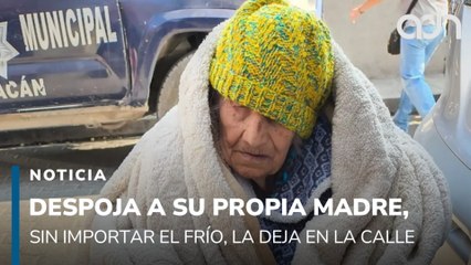 En la calle, sin casa y en el frío. Así dejaron a esta señora de 103 años al despojarla de su hogar