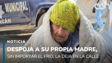 En la calle, sin casa y en el frío. Así dejaron a esta señora de 103 años al despojarla de su hogar