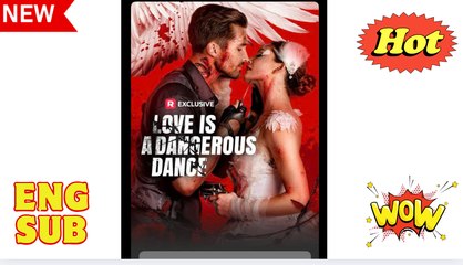 Love Is a Dangerous Dance (2025) - FULL [Eng Sub]