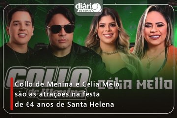 Collo de Menina e Célia Melo são as atrações na festa de 64 anos de Santa Helena