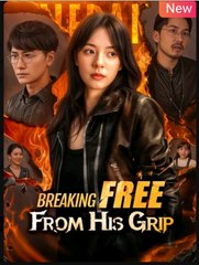 Breaking Free From His Grip Chinese Drama - English Sub