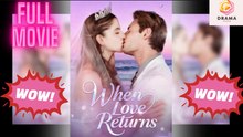 New When Love Returns Flickreel Drama Hub - Full