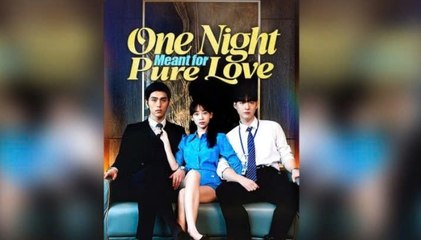 One Night Meant for Pure Love 🤩SubEng