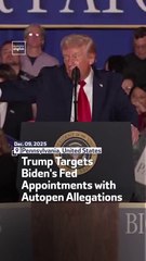 Trump Targets Biden's Fed Appointments with Autopen Allegations