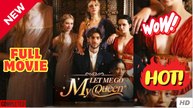 Let me go My Queen (2025) - FULL | Reelshort