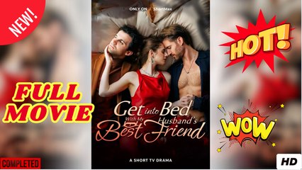 Get into Bed with My Husband's Best Friend Short Drama