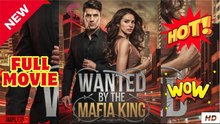 Wanted by the Mafia King - FULL MOVIE - ENG SUB