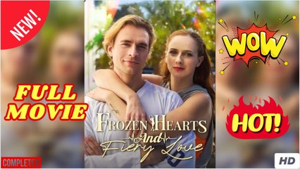 Frozen Hearts and Fiery Love New Movies 2025