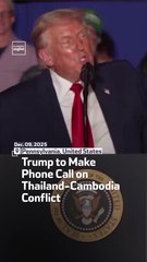 Trump to Make  Phone Call on Thailand-Cambodia Conflict
