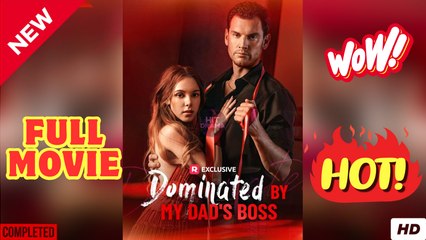 Dominated By My Dad's Boss Short Drama