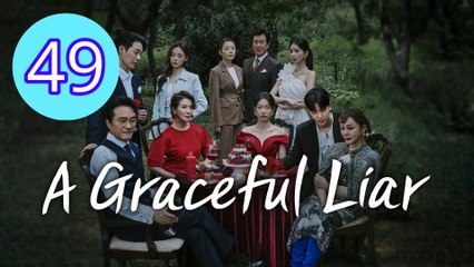 A Graceful Liar Episode 49 Engsub