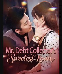 Mr Debt Collectors Sweetest Loan Chinese Drama - English Sub