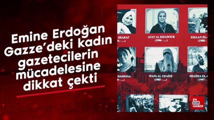 Emine Erdoğan Gazze’deki kadın gazetecilerin mücadelesine dikkat çekti