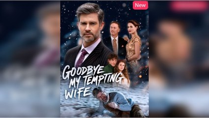 [Hot 2025🔥] Goodbye My Tempting Wife Full Episode_NS