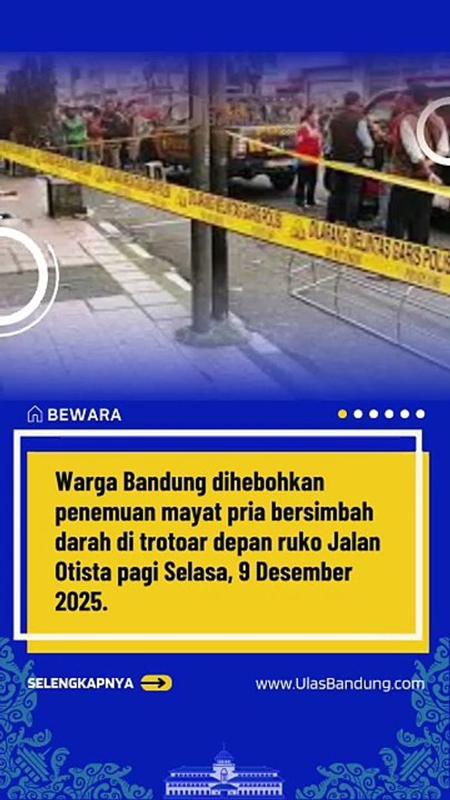 Penemuan Mayat di Jalan Otista Bandung, Polisi Masih Selidiki Luka Misterius di Tubuh Korban
