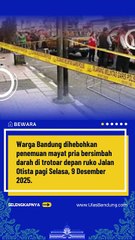 Penemuan Mayat di Jalan Otista Bandung, Polisi Masih Selidiki Luka Misterius di Tubuh Korban