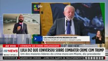 Lula diz que conversou com Trump sobre combate ao crime organizado