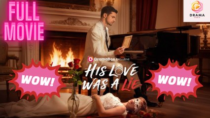 [New] His Love Was A Lie #dramabox - Full Movie  Drama Hub
