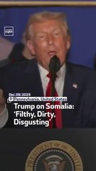 Trump on Somalia: ‘Filthy, Dirty, Disgusting’