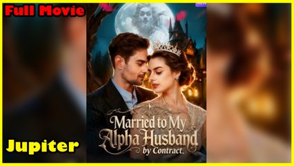 Married To My Alpha Husband By Contract Full Movie