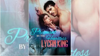 Pregnant by the Heartless Lycan King Full Movie