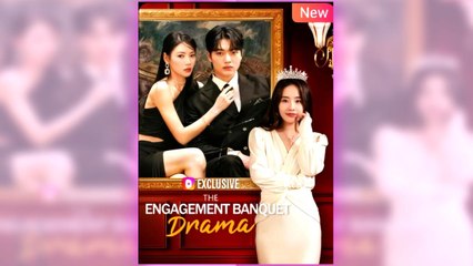 The Engagement Banquet full short drama
