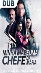 [DUBLADO] MINHA MÃE É UMA CHEFE DA MÁFIA