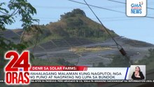 Mahalagang malaman kung nagputol nga ng puno at nagpatag ng lupa sa bundok | 24 Oras