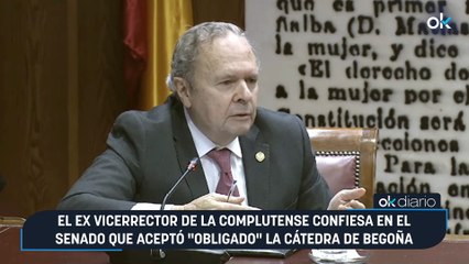 El ex vicerrector de la Complutense confiesa en el Senado que aceptó "obligado" la cátedra de Begoña
