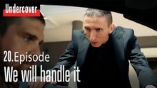 We will handle it-Undercover Episode 20