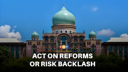 Deliver reforms or risk losing perception war, Putrajaya told