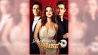 Jade Foster Is Mine full short drama