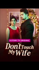 don't touch my wife story tv | Dont touch my wife story tv full episode