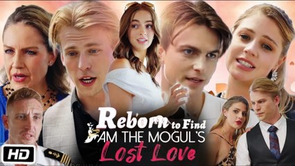 Reborn To Find I Am The Mogul's Lost Love Full Hd