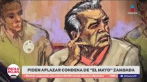 Abogado de “El Mayo” pide aplazar su sentencia en NY | DPC con Paola Rojas