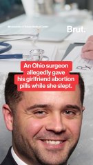 An Ohio surgeon allegedly gave his girlfriend abortion pills while she slept.