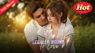 Legally Bound To Love (NEW) - FULL [Eng Sub]