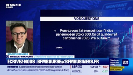 Culture Bourse : « Pouvez-vous faire un point sur l'indice paneuropéen Stoxx 600. On dit qu’il devrait cartonner en 2026. Vrai ou faux ? » , par Julie Cohen-Heurton - 10/12