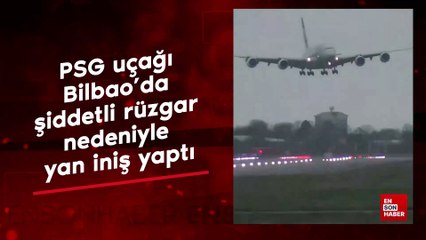 PSG uçağı Bilbao’da şiddetli rüzgar nedeniyle yan iniş yaptı