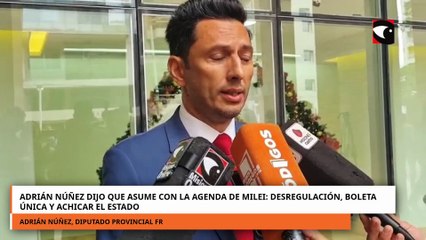 Adrián Núñez dijo que asume con la agenda de Milei, desregulación, boleta única y achicar el Estado