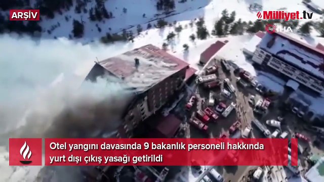 Grand Kartal Otel yangınında 9 bakanlık personeline yurt dışı çıkış yasağı