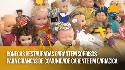 Bonecas restauradas garantem sorrisos para crianças de comunidade carente em Cariacica