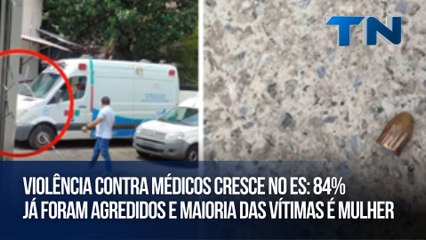 Violência contra médicos cresce no ES: 84% já foram agredidos e maioria das vítimas é mulher