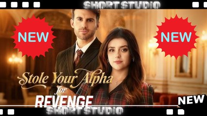 [TOP MOVIE] Stole Your Alpha For Revenge #kalostv #Shortstudio