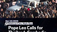 Pope Leo Calls for Thailand-Cambodia Ceasefire