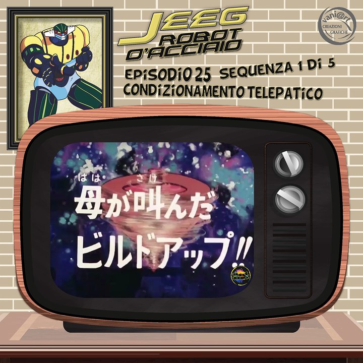 Jeeg Robot d’Acciaio 1:1 | 25 | 01/05