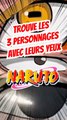 Trouve les 3 personnages dans NARUTO avec leurs yeux FEAT Yuki