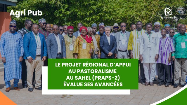 Agri Pub : Le Projet Régional d’Appui au Pastoralisme au Sahel (PRAPS-2) évalue ses avancées
